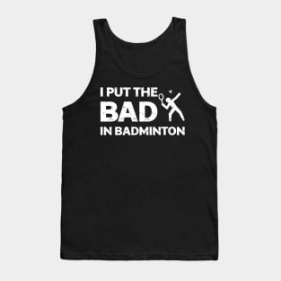 I Put The Bad In Badminton Shirt Tank Top